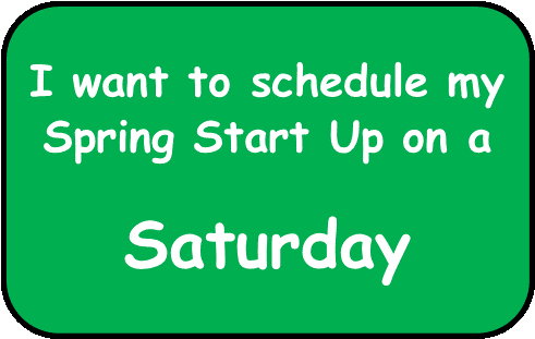 Schedule Spring Start Up on a Saturday
