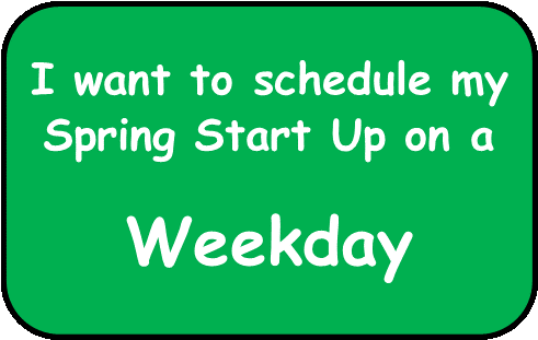 Schedule Spring Start Up on a Weekday